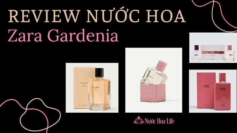 Review Nước Hoa Zara Gardenia